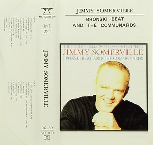 Jimmy Somerville Featuring Bronski Beat And The Communards - The Singles Collection 1984/1990