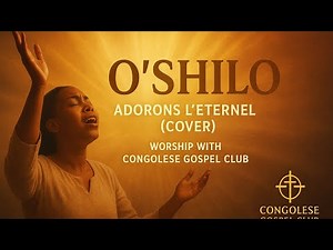 O’Shilo | Adorons l’Éternel Shilo (Cover) | Congolese Gospel Club | Worship Song 2025