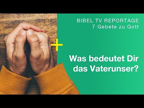 Das Vaterunser | 8 persönliche Bedeutungen | 7 Gebete zu Gott