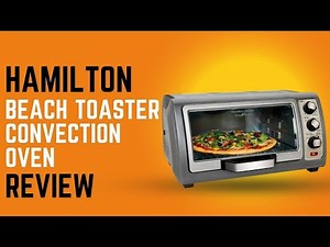 Hamilton Beach (31126) Toaster Oven, Convection Oven Review