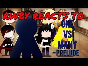 RWBY Reacts To One Vs Many - Prelude (HyunDojo)