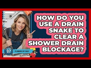 How Do You Use A Drain Snake To Clear A Shower Drain Blockage? - Plumbing DIY Daily