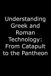Watch Understanding Greek and Roman Technology: From Catapult to the Pantheon Season 1 Episode 7 - Construction in Transition--The Colosseum