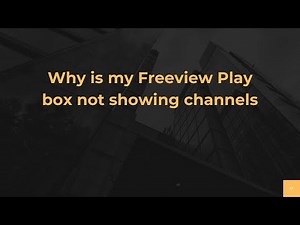 Why is my Freeview Play box not showing channels