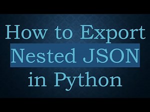 How to Export Nested JSON in Python