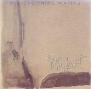 Not Drowning, Waving - The Little Desert