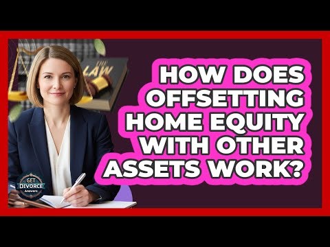 How Does Offsetting Home Equity With Other Assets Work?