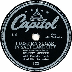 Johnny Mercer With Freddie Slack And His Orchestra - I Lost My Sugar In Salt Lake City / The Wreck Of The Old '97