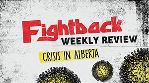 What’s going on in Alberta? This week, we talk with Fightback Edmonton activist Laine Sheldon-Houle about the impact of COVID-19 in Alberta, the government’s response, and the prospects for class struggle in the province. | Revolutionary Communist Party - Canada & Québec