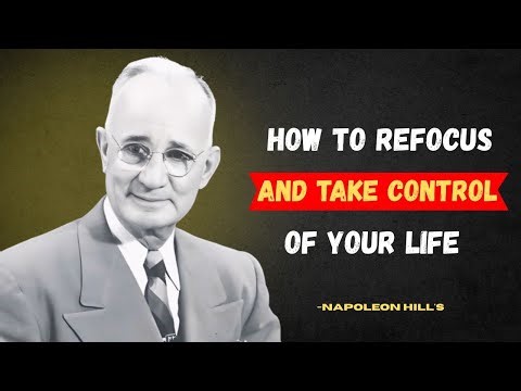 How to Refocus and Take Control of Your Life | Napoleon Hill