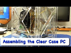 Assembling the Ultimate Clear Acrylic ITX PC