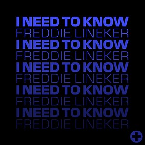 I Need To Know - Freddie Lineker: Song Lyrics, Music Videos & Concerts