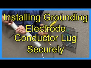 Installing Grounding Electrode Conductor Lug Securely