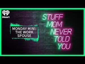 Monday Mini: The Work Spouse | STUFF MOM NEVER TOLD YOU