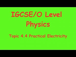 Section 4.4 Practical Electricity | IGCSE O Level Physics | Science and Math Tutor