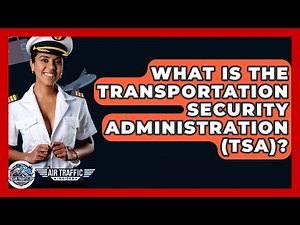 What Is The Transportation Security Administration (TSA)? - Air Traffic Insider