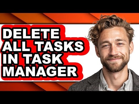 How to Delete All Tasks in Task Manager - Step by Step