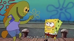 Hey I Doubt It | Know Your Meme