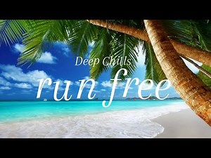 Deep Chills-run free(lyrics)