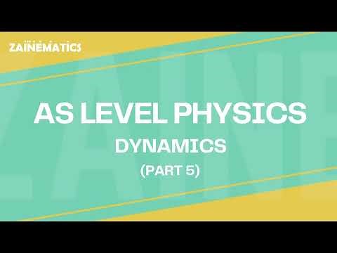AS Level | Dynamics | PART 5 | 2024 | Physics By Akhtar Mehmood