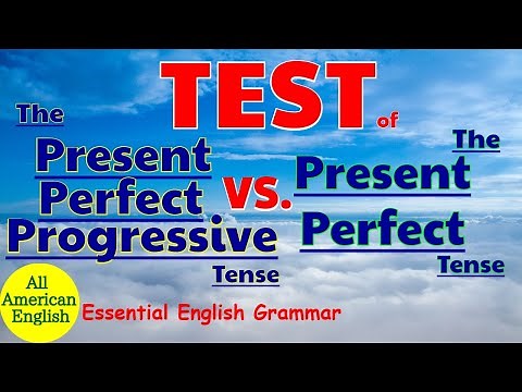TEST of Present Perfect Progressive Tense VS. Present Perfect Tense | Grammar | All American English