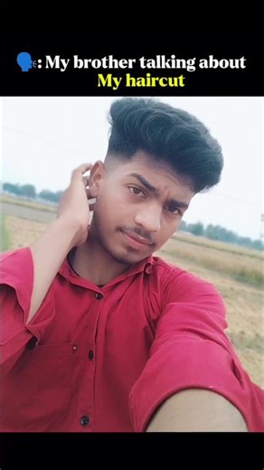 My brother talking about my haircut 😌 #youtubeshorts #trinding #shots #ytshorts