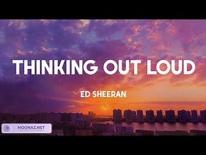Ed Sheeran - Thinking Out Loud (Lyric Video) | James Arthur, Lewis Capaldi,...
