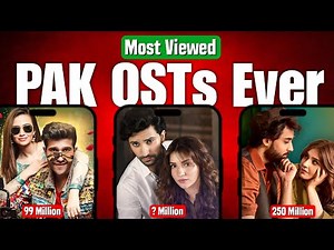 Most Viewed OSTs Ever from Pakistan
