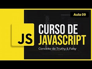 Curso de JavaScript #09 - Conceito de Truthy & Falsy