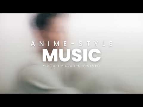 Soft Piano Music for Anime Soundtracks 🎹 Emotional Original Instrumental