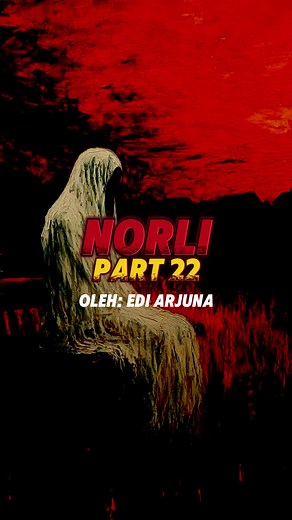 NORLI PART 22 || credit to: @ediarjunapencerita