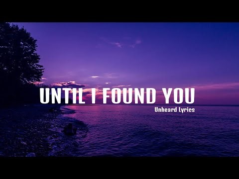 Until I Found You | A ROMANTIC LOVE SONG | Unheard Lyrics