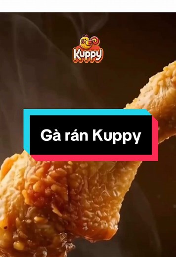 Gà Rán Kuppy – Hương Vị Bùng Nổ Đậm Đà!