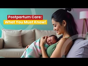 Postpartum Care Explained | Stages of Recovery & When to See a Doctor