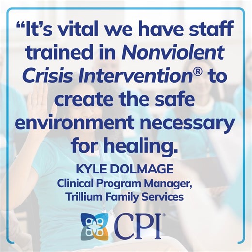 Trillium Family Services is Oregon’s largest provider of mental health services to children and young adults. They sought de-escalation training from CPI to keep both staff and patients safer, which led them to implement Nonviolent Crisis Intervention Training system wide. Today, Trillium staff share a common language and a greater understanding of trauma-induced behaviors, allowing them to prevent situations from escalating when a patient is experiencing distress. Read Trillium’s story: https:/