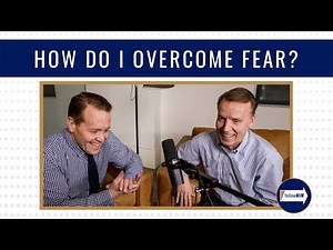 Come Follow Me : "How do I overcome fear?"