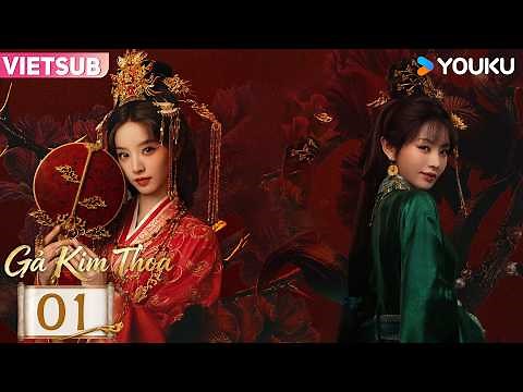 [VIETSUB] Gả Kim Thoa - Tập 01 | Điền Hi Vi - Thế thân tiểu thư gả vào hào môn | YOUKU