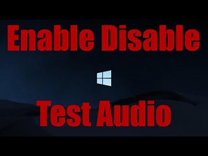 How To: Enable, Disable, and Test Audio in Windows 10