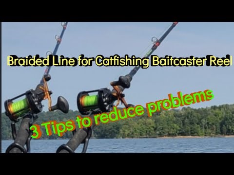 Braided line for Catfishing Baitcasters.Tips to reduce problems #fishing #fishinggear