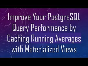 Improve Your PostgreSQL Query Performance by Caching Running Averages with Materialized Views