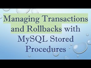 Managing Transactions and Rollbacks with MySQL Stored Procedures