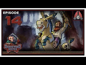 CohhCarnage Plays Graveyard Keeper: Game Of Chrone Update - Episode 14