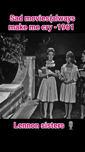 181K views · 5.6K reactions | Sad movies ( Always make me cry )( is a song by Lennon Sisters BACK in (1961) classic  Only 60s70s kids can understand this nostalgia classic song  legendary can write your thoughts below  #lennonsisters #flashback #childhoodmemories ️ | Kuks yeps | Facebook