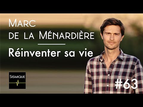 Réinventer sa vie – Marc de la Ménardière