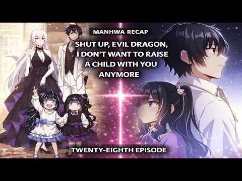Shut Up Evil Dragon – Manhwa Recap Ep 28 | OP Dragon Slayer Wakes Up as a Dad?!