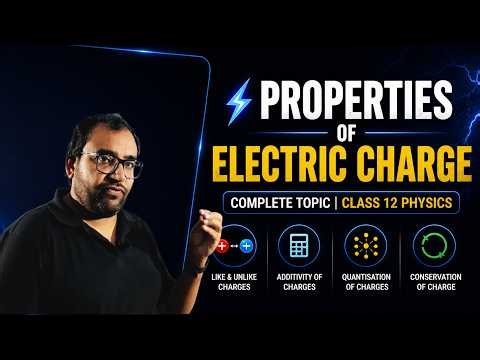 Properties of Electric Charge | Class 12 Physics ⚡ (Additivity, Quantisation, Conservation)