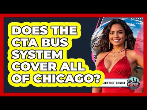 Does The CTA Bus System Cover All Of Chicago?