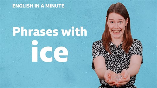 BBC Learning English - English in a Minute Series 5 / Phrases with 'ice'