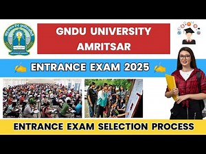 GNDU Entrance Exam 2025 Selection Process | Entrance Exam Tips | Result | Merit List | Waiting List