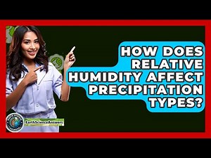 How Does Relative Humidity Affect Precipitation Types? - Earth Science Answers